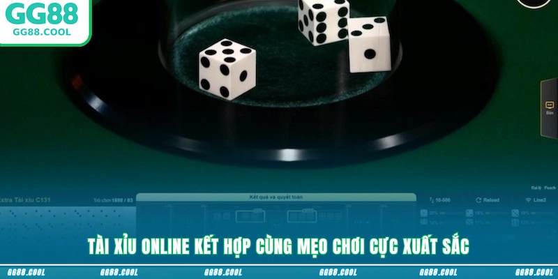 Tài Xỉu online kết hợp cùng mẹo chơi cực xuất sắc