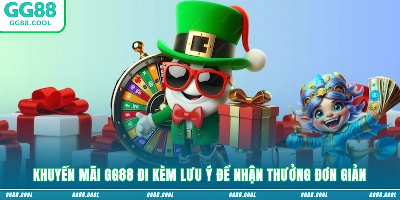 Khuyến mãi GG88 đi kèm lưu ý để nhận thưởng đơn giản